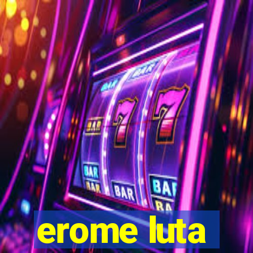erome luta